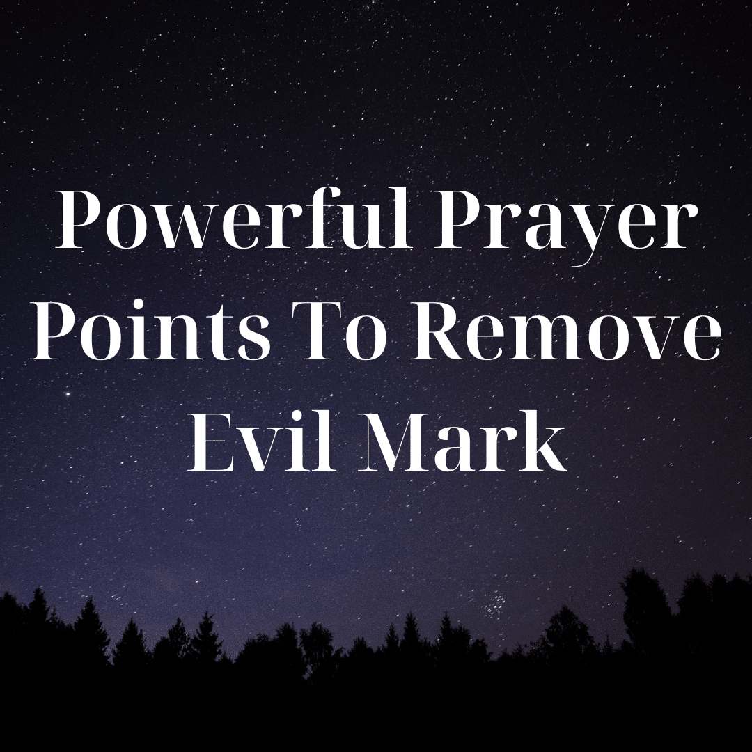 Powerful Prayer Points To Remove Evil Mark Everyday Prayer Guide