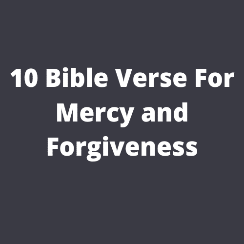 10 Bible Verse For Mercy and Forgiveness | PRAYER POINTS