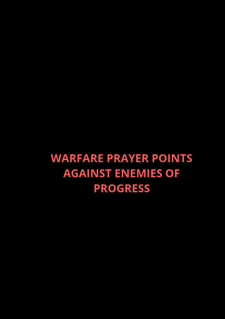 20 Warfare Prayer Points against enemies of progress