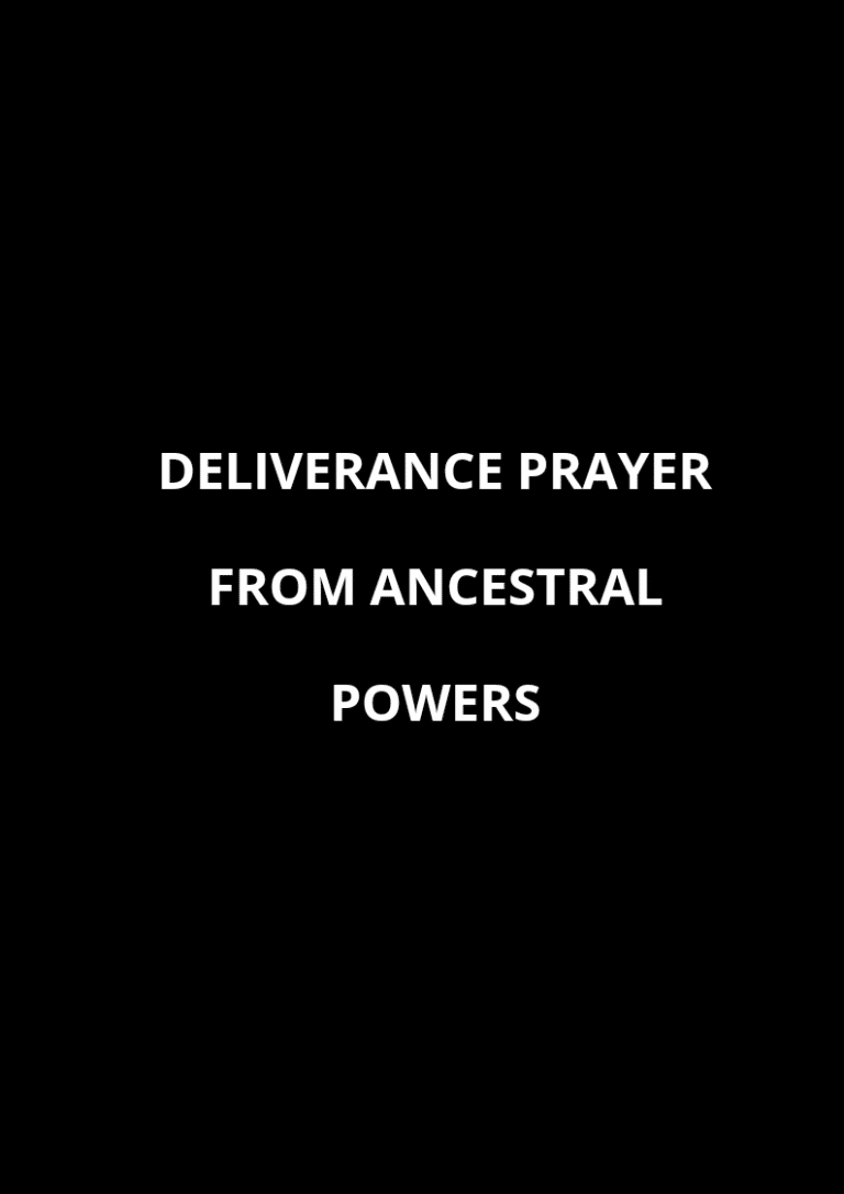 20 Deliverance Prayers From Ancestral Powers