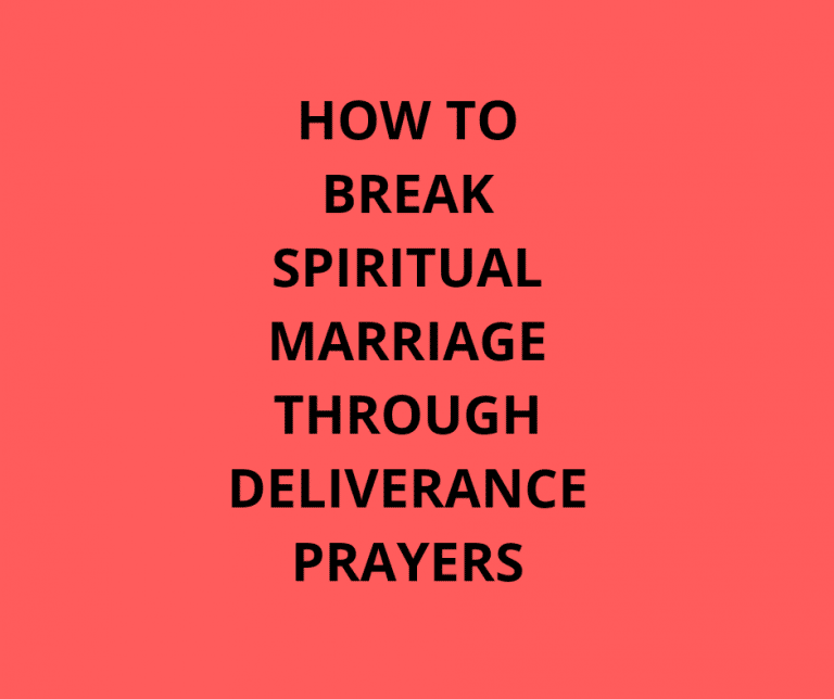 How To Break Spiritual Marriage Through Deliverance Prayers