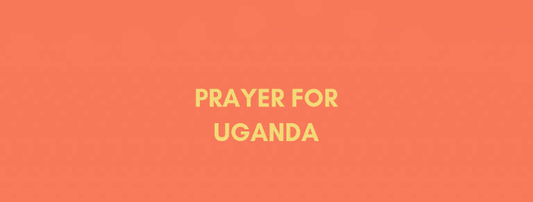 Prayer For The Nation of Uganda