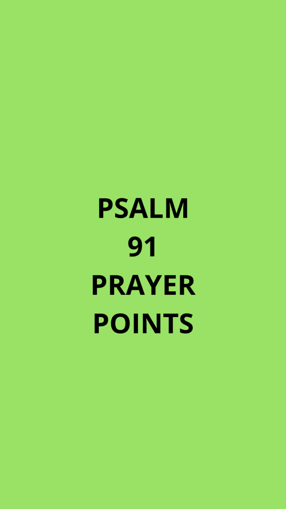 Psalm 91 prayer Points For Protection | PRAYER POINTS