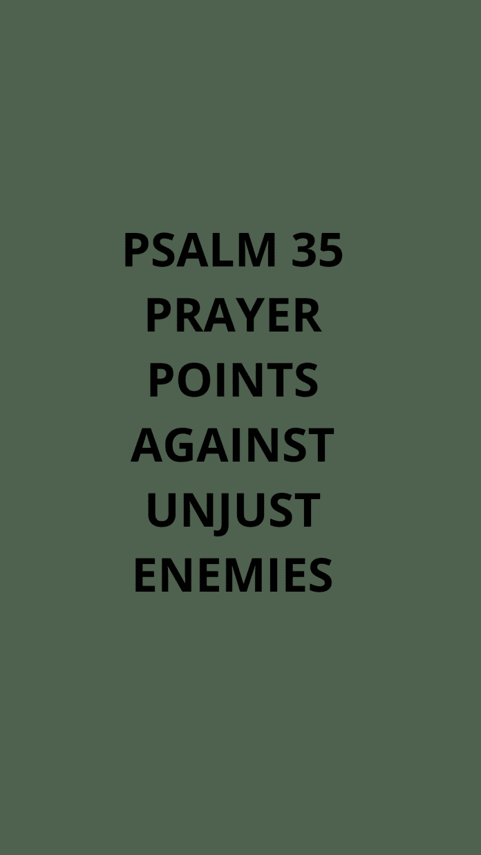 Psalm 35 Prayer Points Against Unjust Enemies