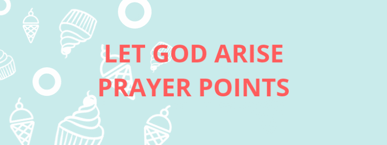 Let God Arise Prayer Points