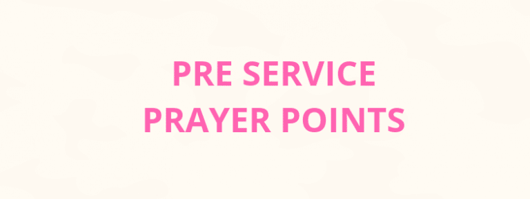 30 Pre Service Prayer Points