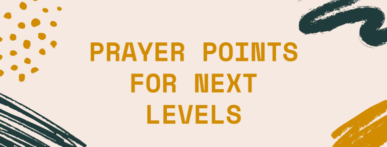30 Prayer points For Next Levels