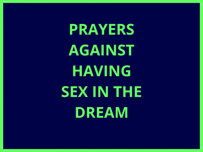 Prayers Against Having Sex In The Dream