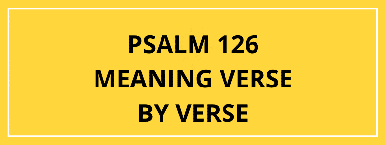 Psalm 126 Vers Vers By Vers
