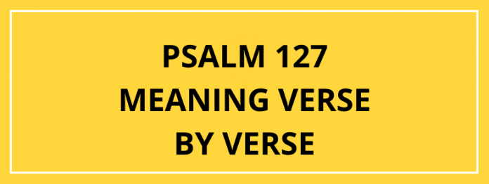 Psalm 127 Betydelse vers av vers