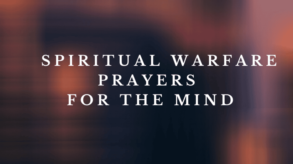 Spiritual warfare prayers for the mind | PRAYER POINTS