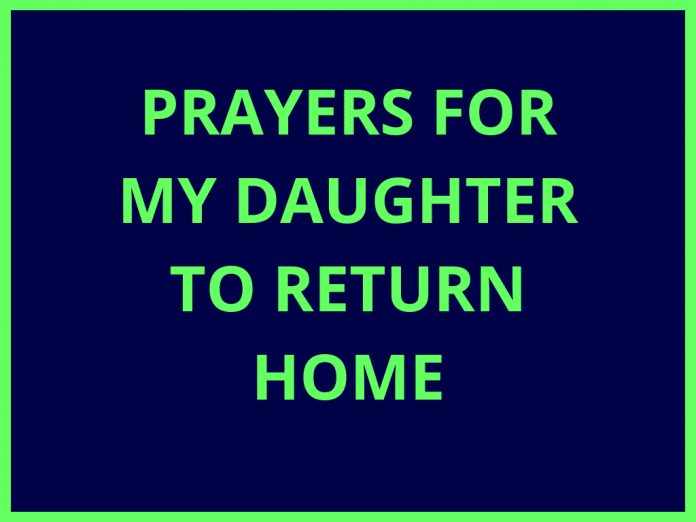 Prayer For My Daughter To Return Home