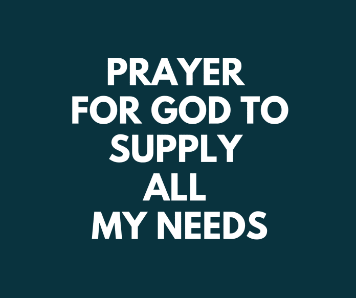 Hoje estaremos lidando com uma oração para que Deus supra todas as minhas necessidades. Quem não tem necessidade? Todo mundo faz. Há uma diferença entre ser rico e Deus suprir tudo de que você precisa.