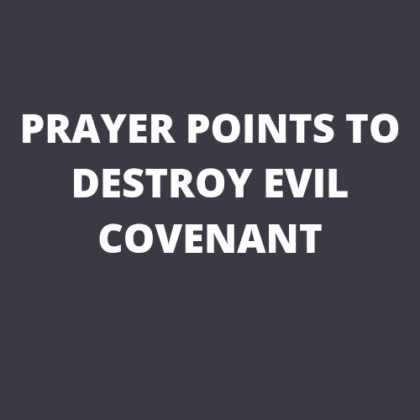 Prayer Points To Destroy Evil Covenant | PRAYER POINTS