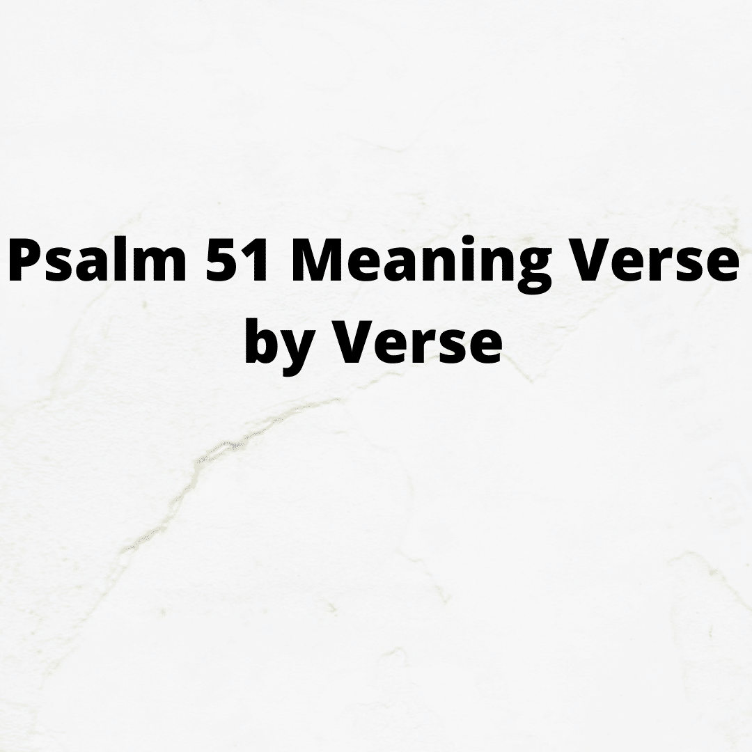 Psalm 51 Meaning Verse By Verse Everyday Prayer Guide