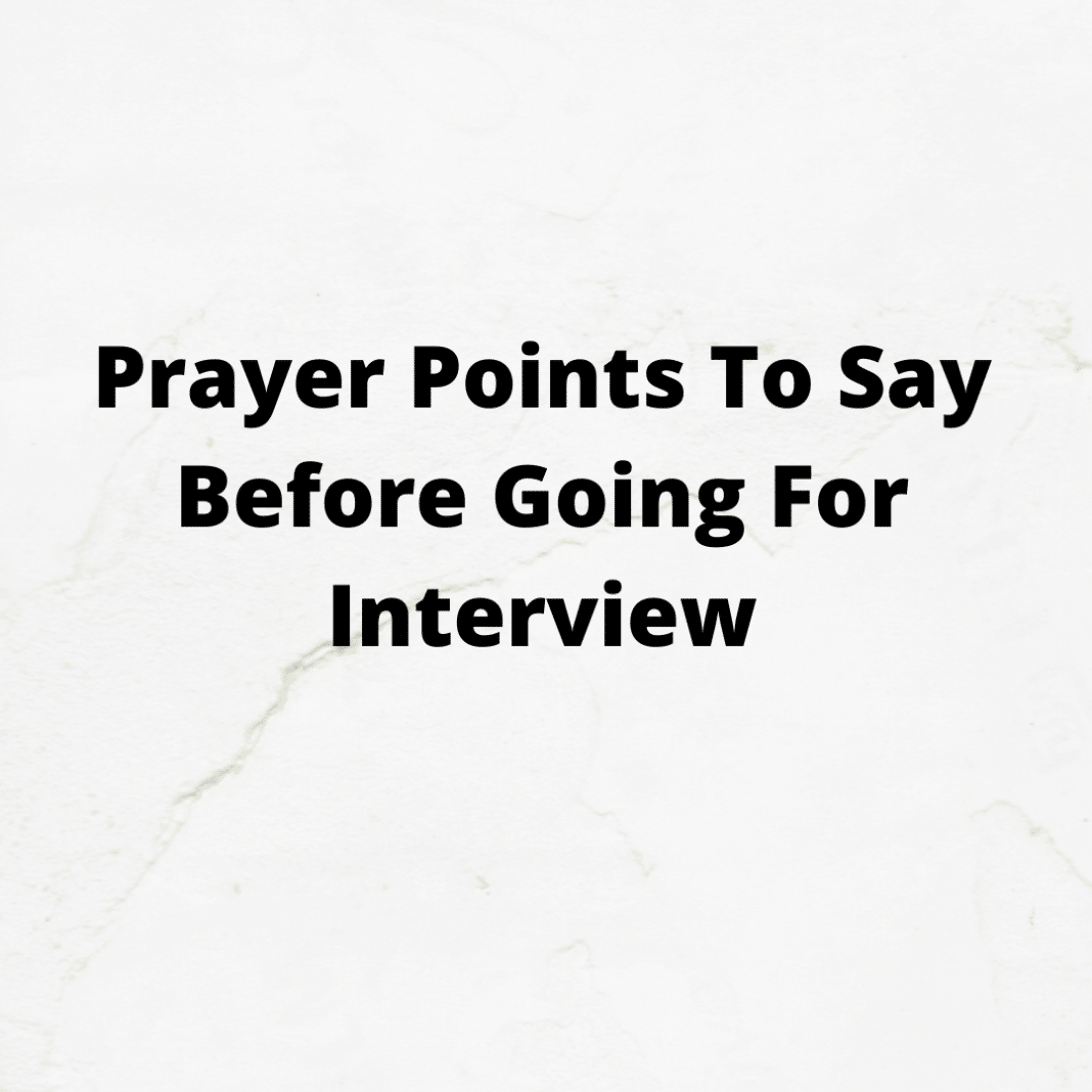 prayer-points-to-say-before-going-for-interview-prayer-points