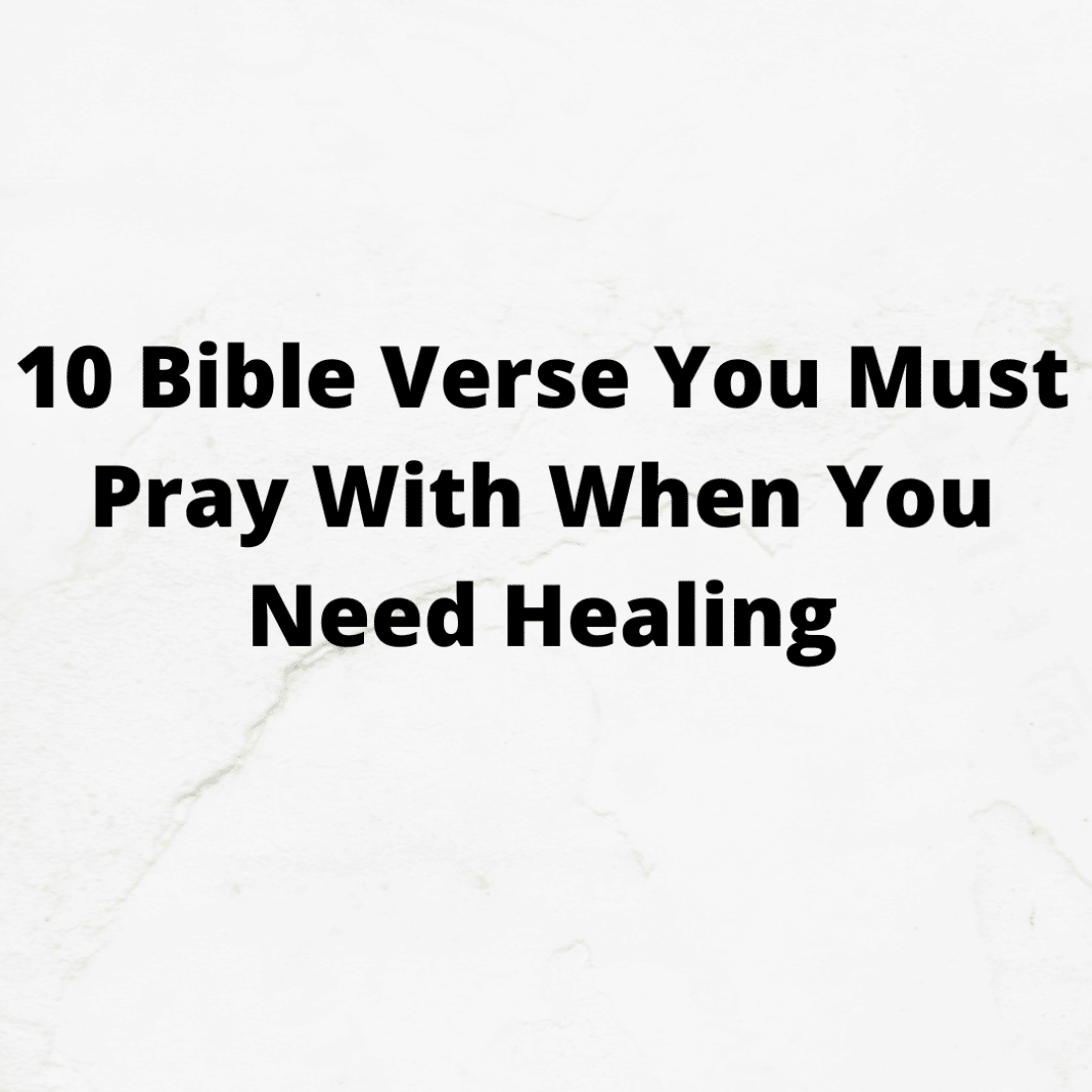 10-bible-verses-you-must-pray-with-when-you-need-healing-prayer-points