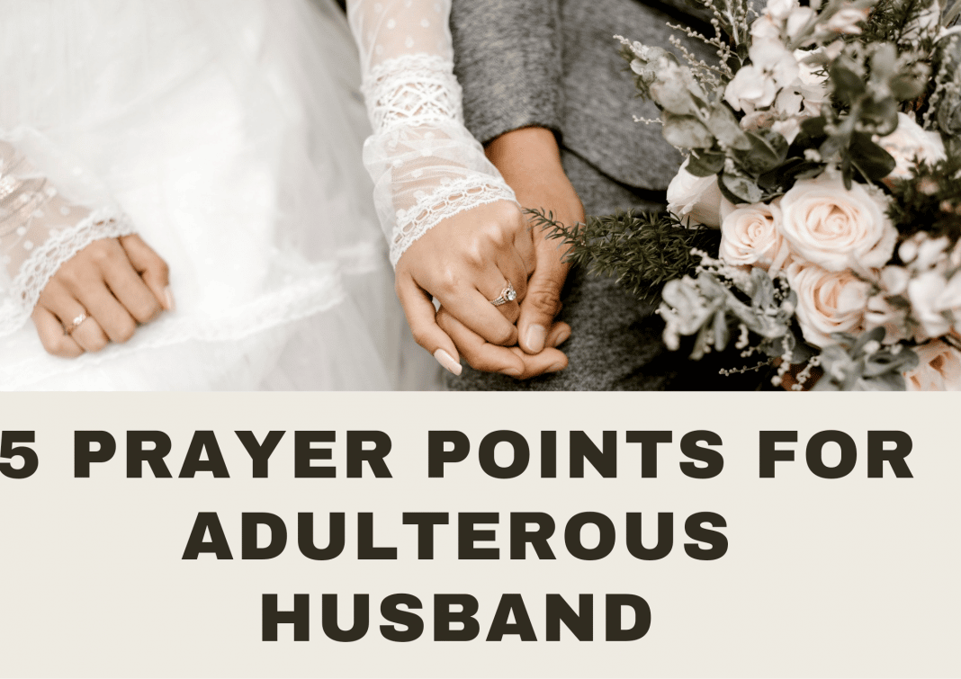 5 Prayer Points For An Adulterous Husband