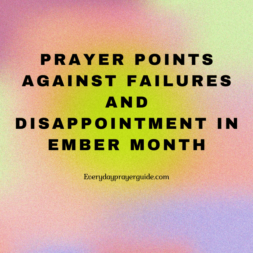 prayer-points-against-failures-and-disappointment-in-ember-month