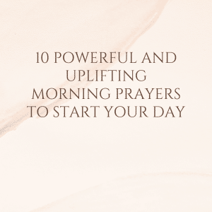 10 Powerful And Uplifting Morning Prayers To Start Your Day | PRAYER POINTS