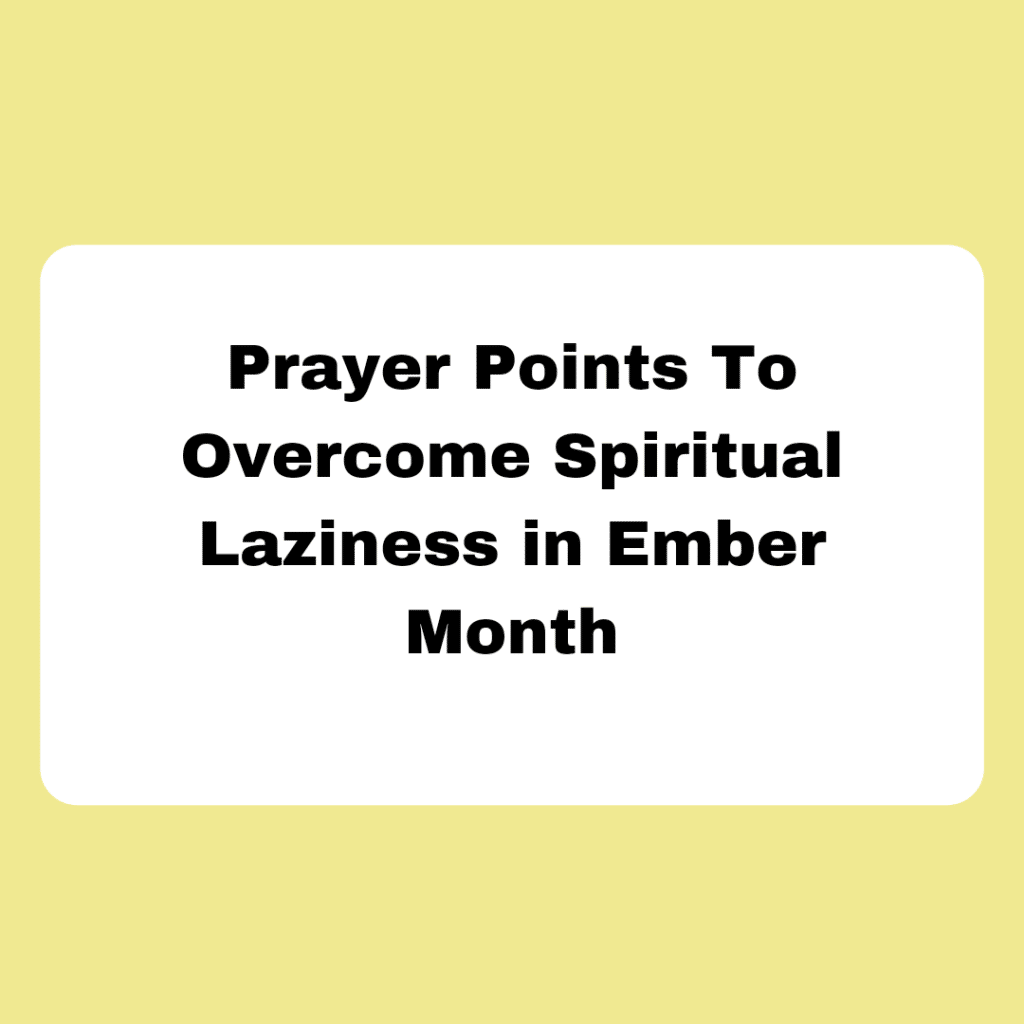 prayer-points-to-overcome-spiritual-laziness-in-ember-month