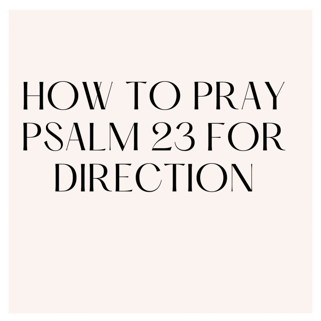 how-to-pray-psalm-23-for-direction-prayer-points