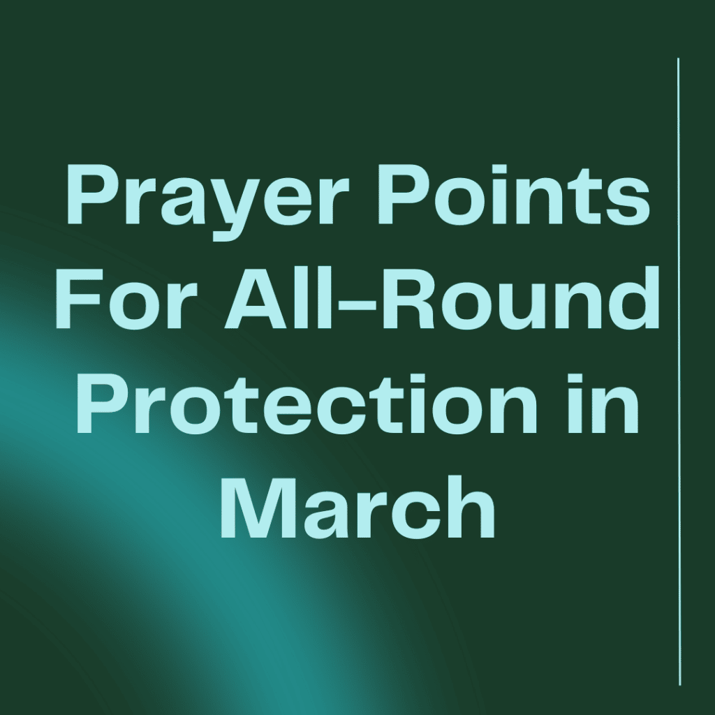 Prayer Points For AllRound Protection in March PRAYER POINTS