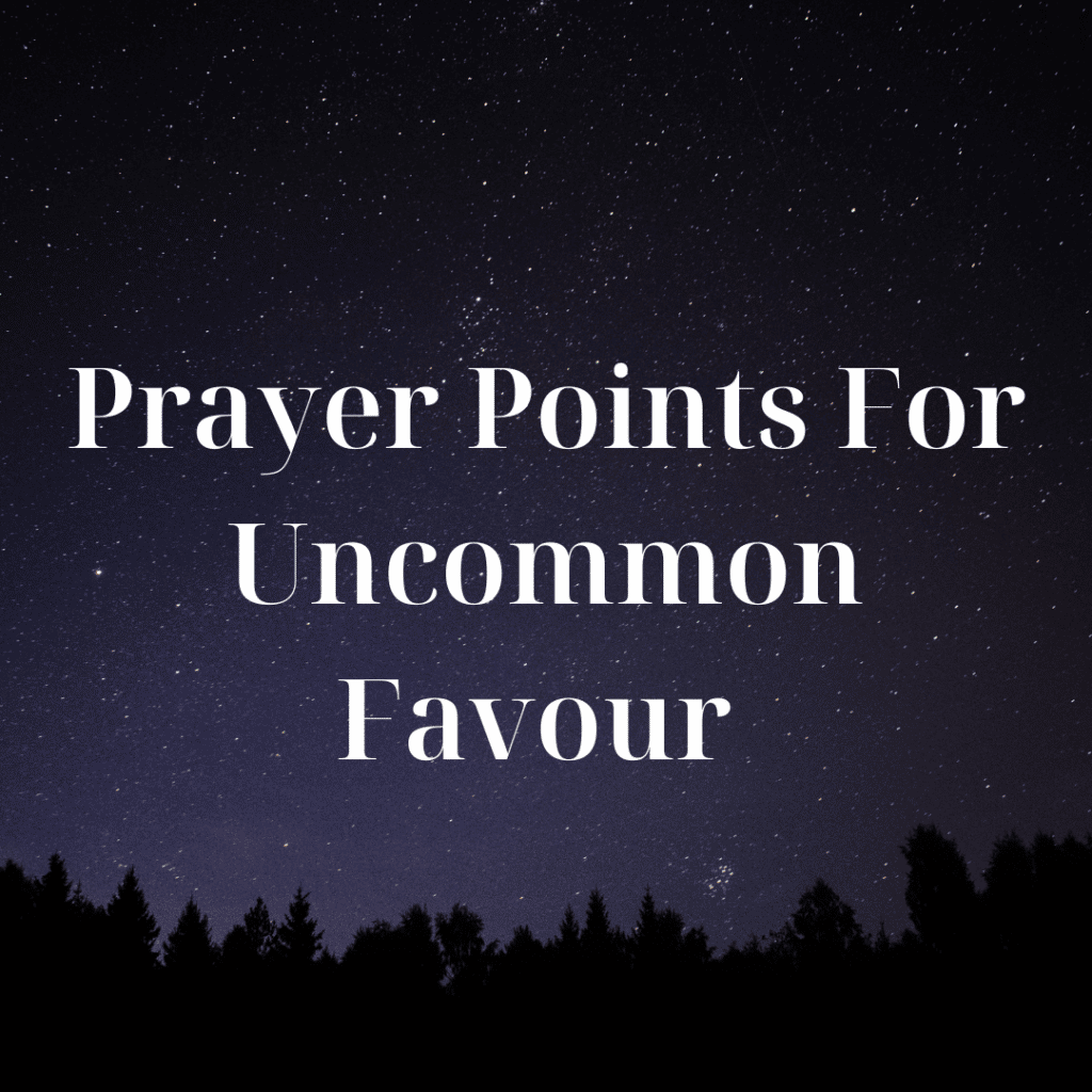 prayer-points-for-uncommon-favour-and-blessings-prayer-points