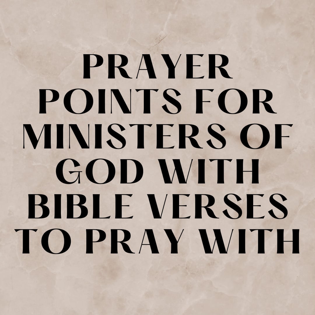 Prayer Points For Ministers Of God With Bible Verses To Pray With