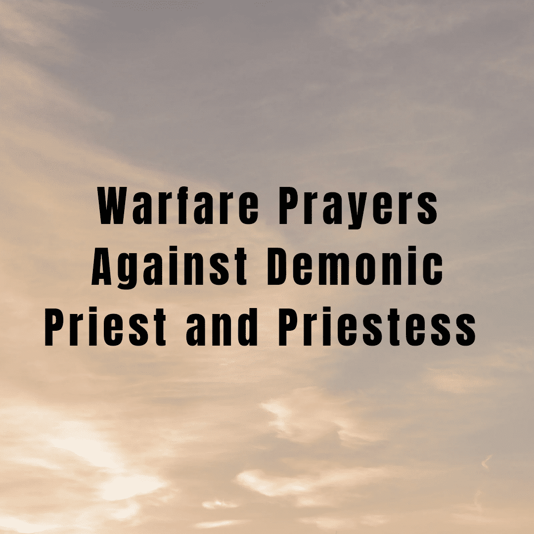 Warfare Prayers Against Demonic Priest and Priestess