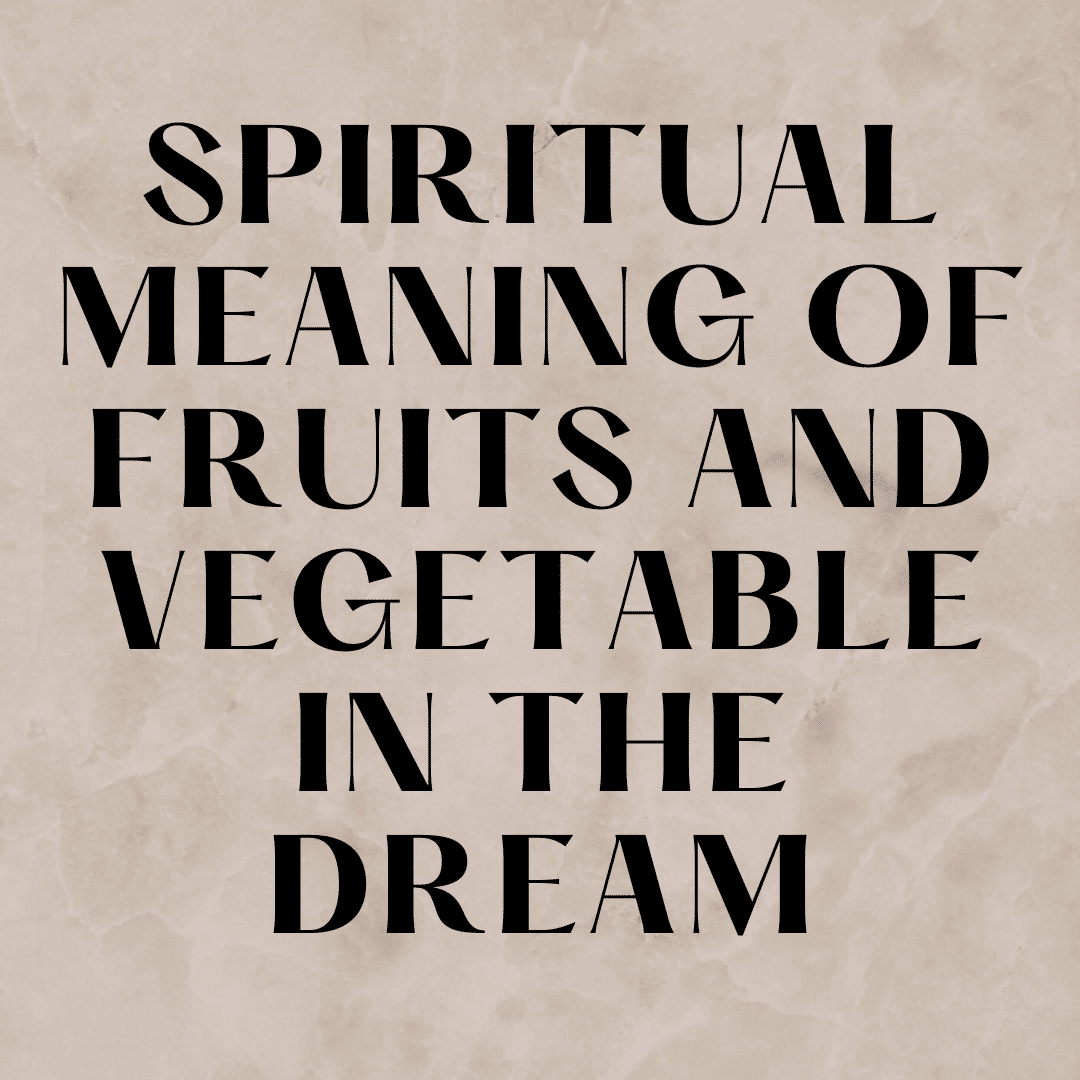 Spiritual Meaning of Fruits and Vegetable In The Dream Everyday Prayer Guide