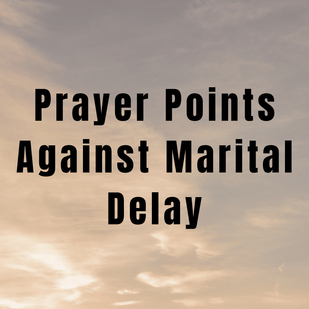 Prayer Points Against Marital Delay