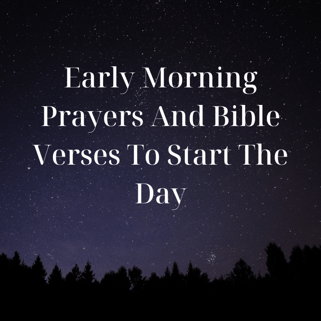 Early Morning Prayers And Bible Verses To Start The Day