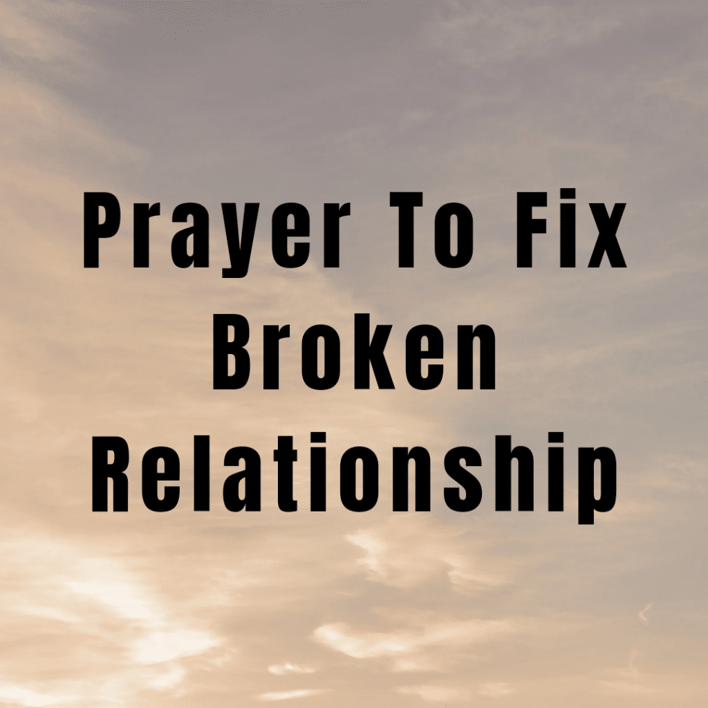 Prayer To Fix Broken Relationship