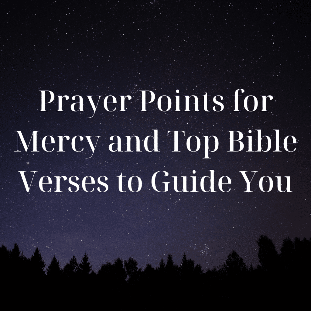 Mercy Scriptutes Prayer Points for Mercy and Top Bible Verses to Guide You