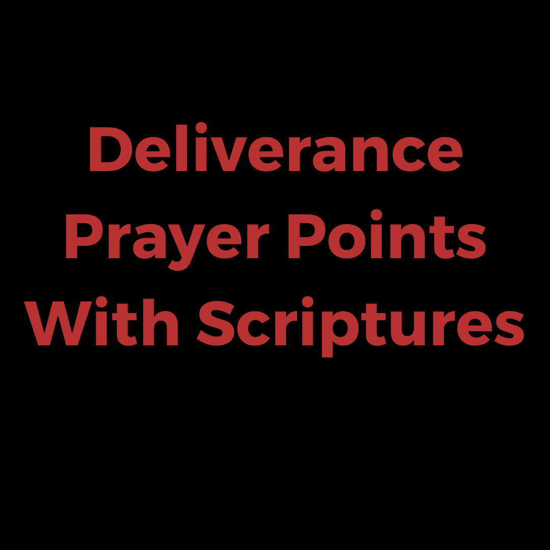 Deliverance Prayer Points With Scriptures - Everyday Prayer Guide