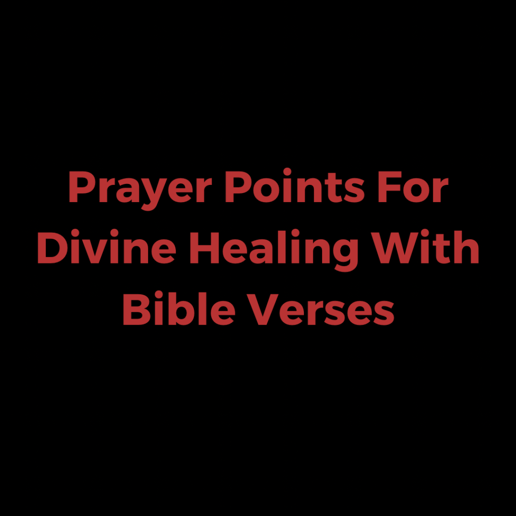 Prayer Points For Divine Healing With Bible Verses