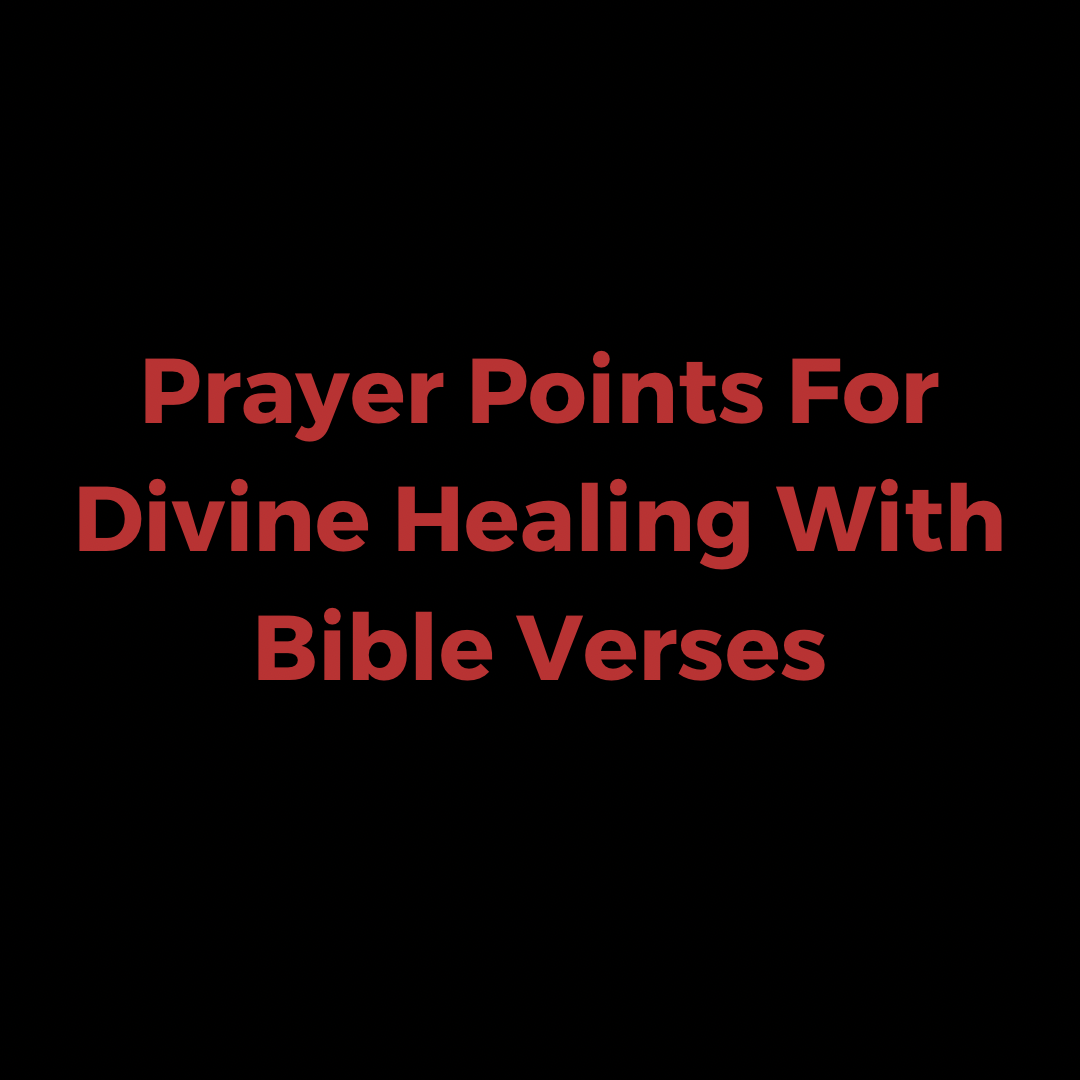 Prayer Points For Divine Healing With Bible Verses - Everyday Prayer Guide