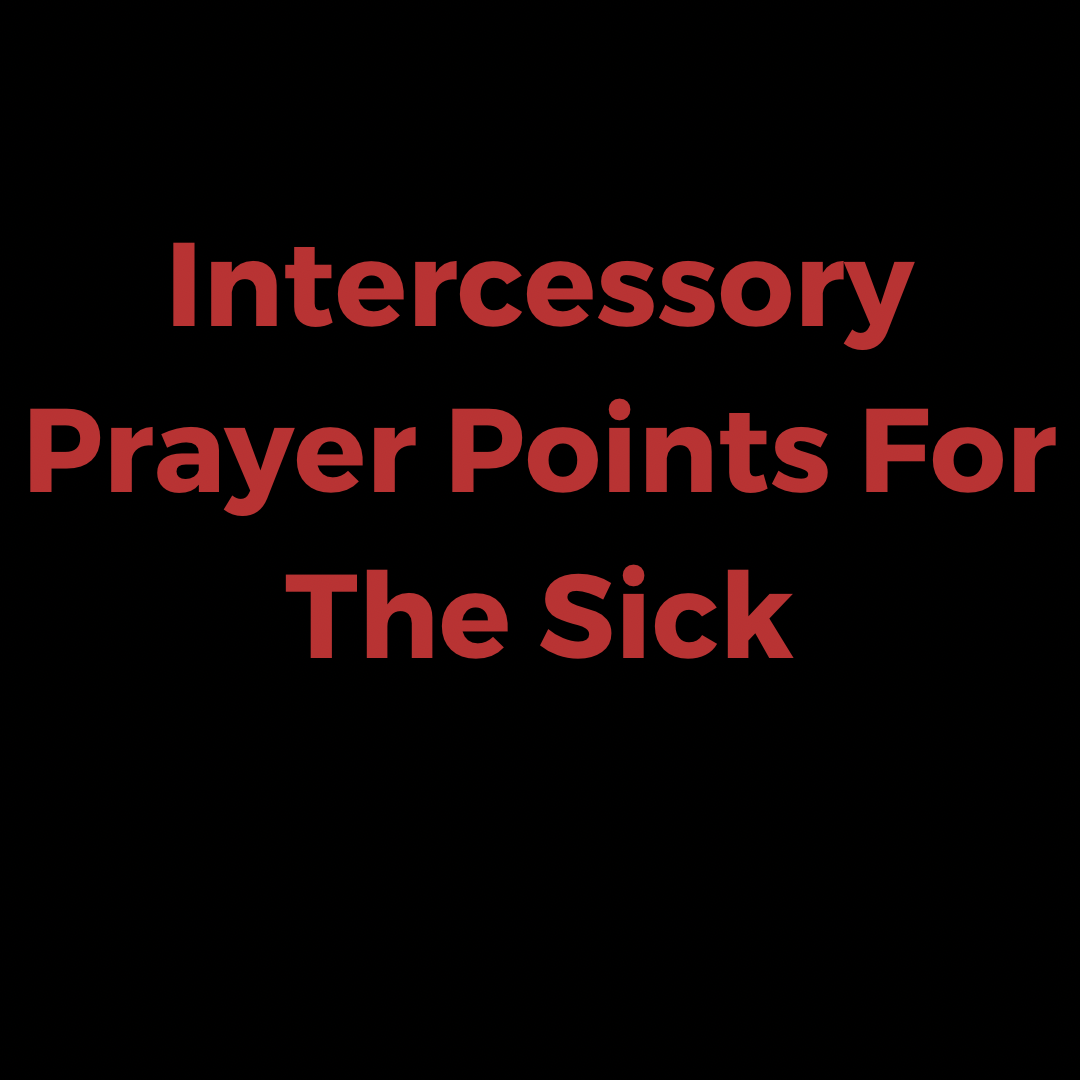 Intercessory Prayer Points For The Sick - Everyday Prayer Guide