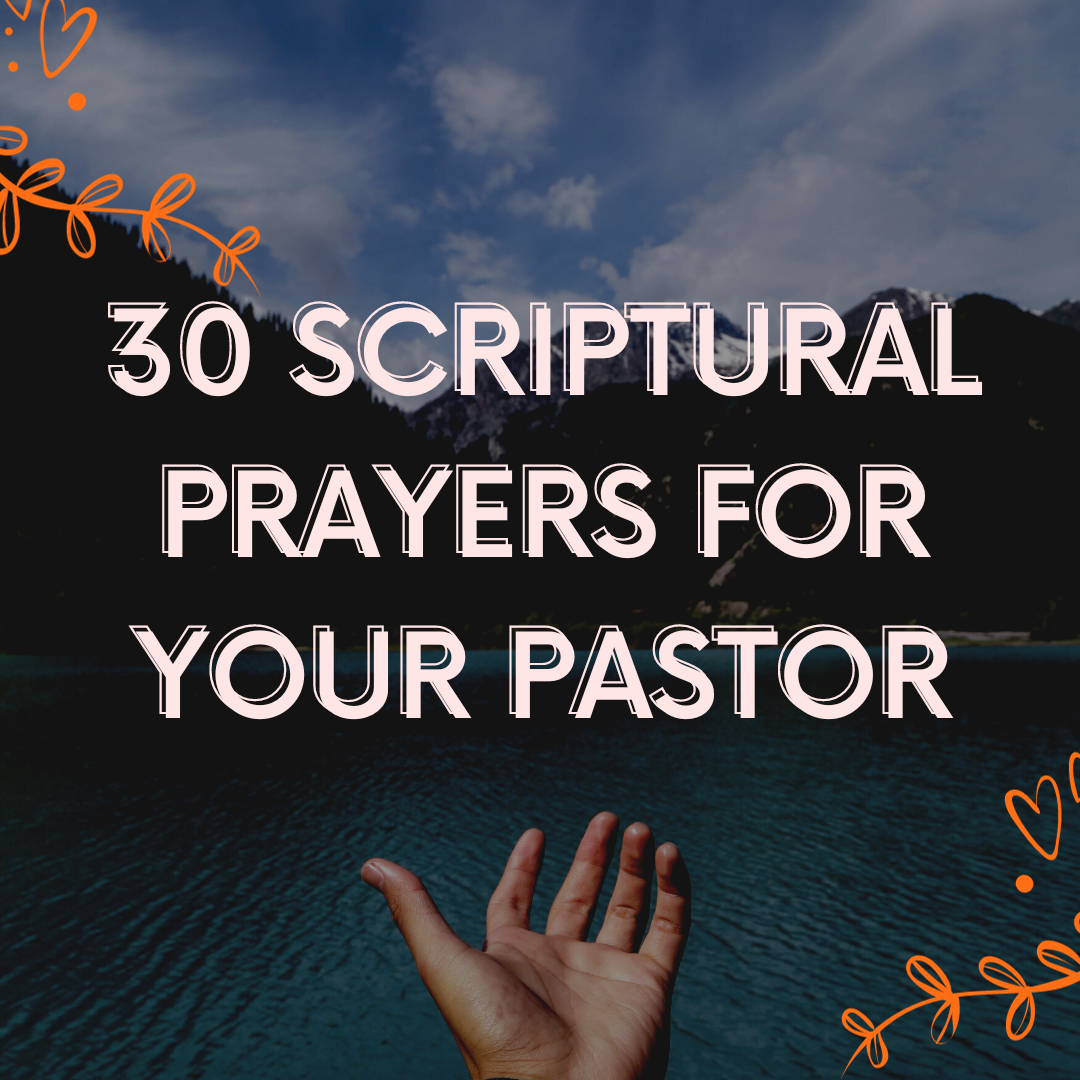 30 Scriptural Prayers For Your Pastor - Everyday Prayer Guide