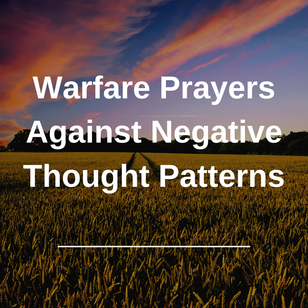 Warfare Prayers Against Negative Thought Patterns - Everyday Prayer Guide