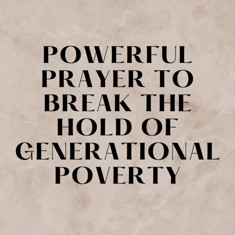 Powerful Prayer To Break The Hold Of Generational Poverty