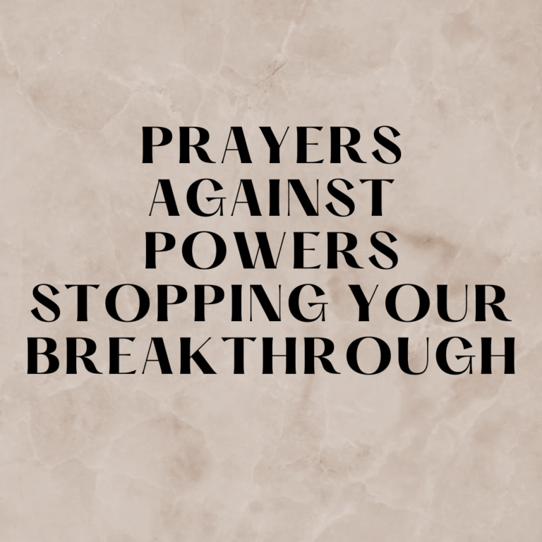 Prayers Against Powers Stopping Your Breakthrough
