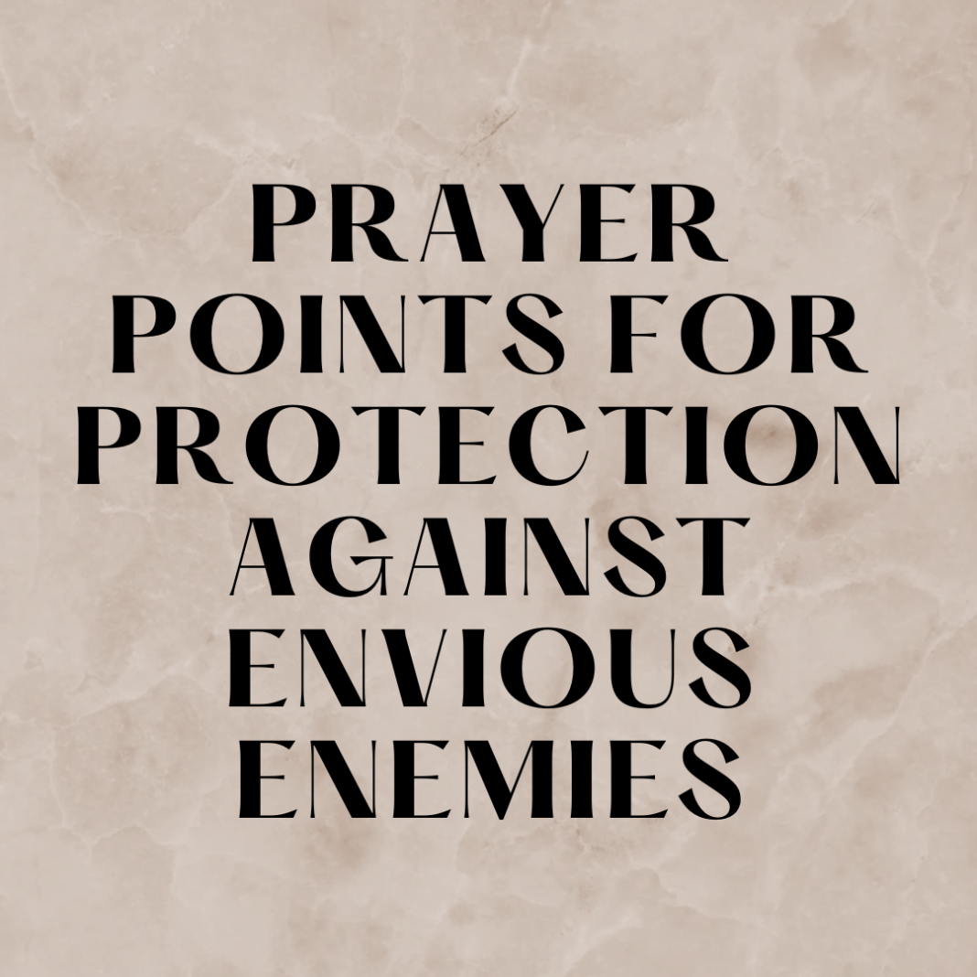 Prayer Points For Protection Against Envious Enemies