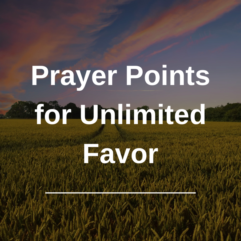 Prayer Points For Unlimited Favor - Everyday Prayer Guide