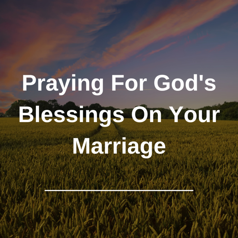 Praying For God’s Blessings On Your Marriage