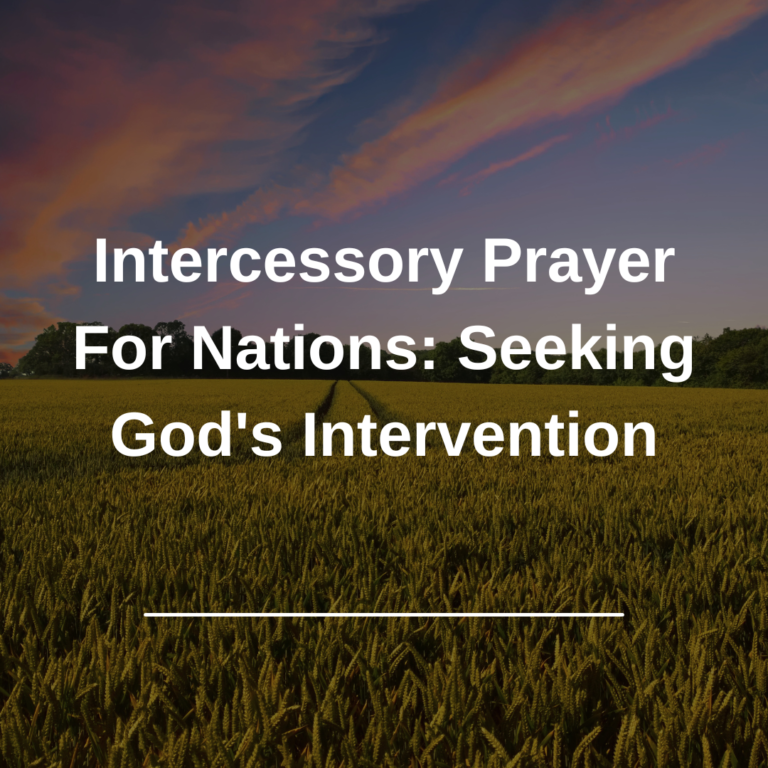 Intercessory Prayer For Nations: Seeking God’s Intervention