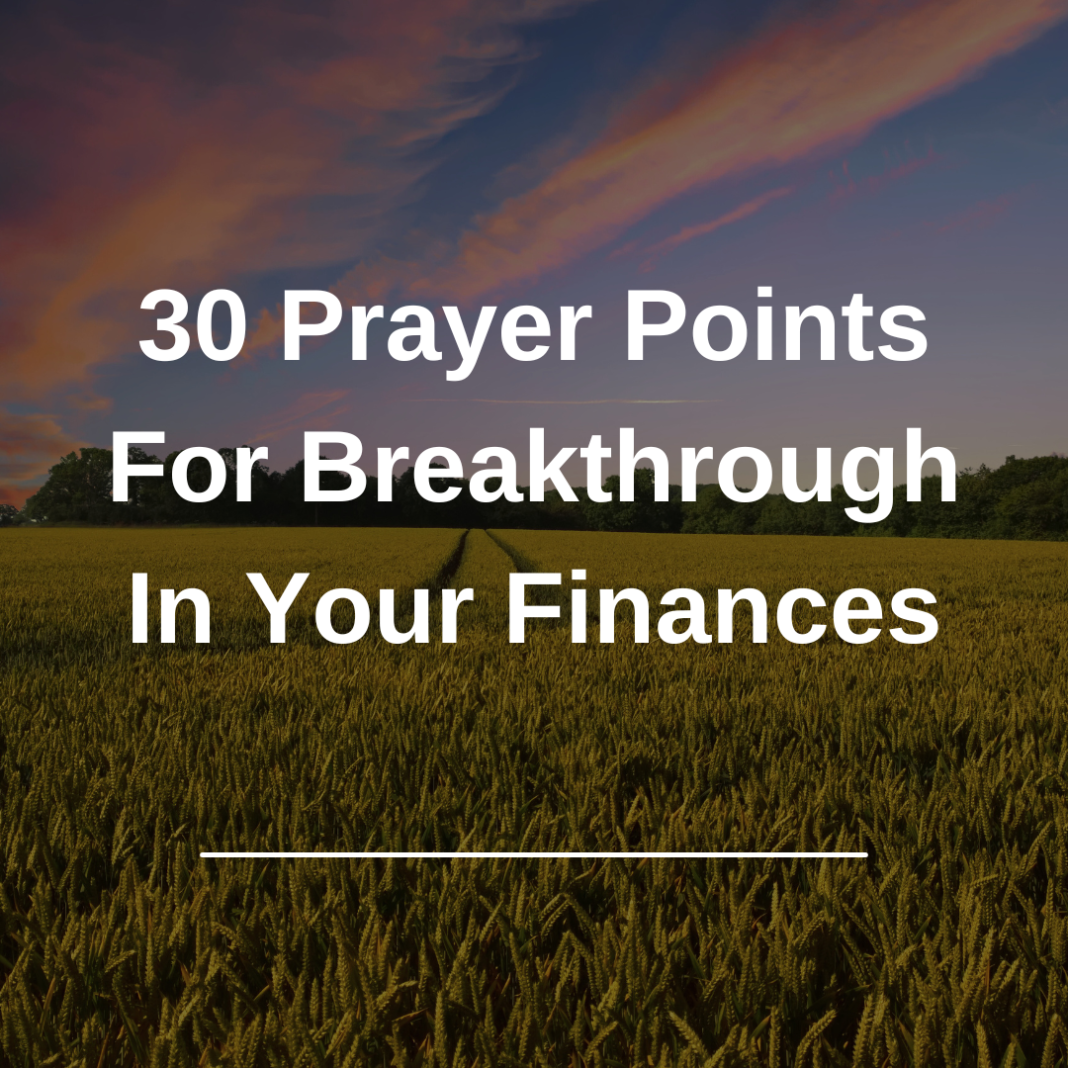 30 Prayer Points For Breakthrough In Your Finances