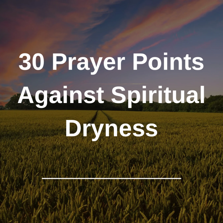 30 Prayer Points Against Spiritual Dryness