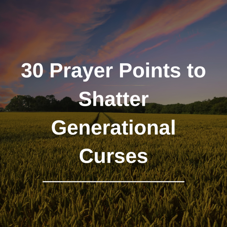 30 Prayer Points to Shatter Generational Curses